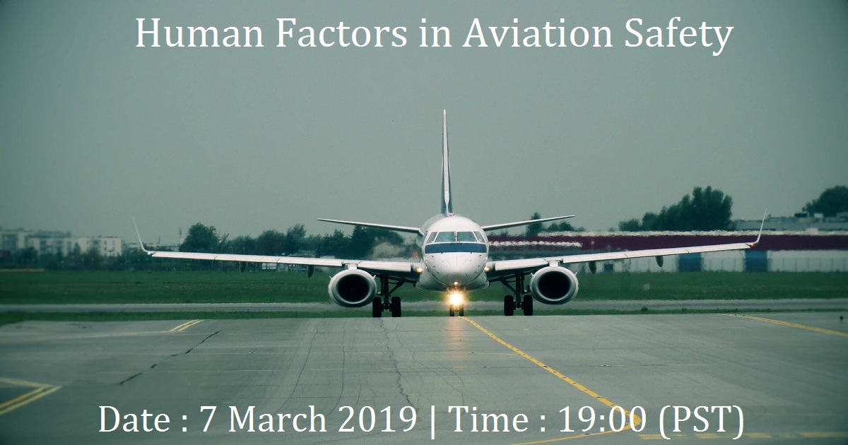 Human Factors In Aviation Safety | March 07, 2019 | (19:00) | USA